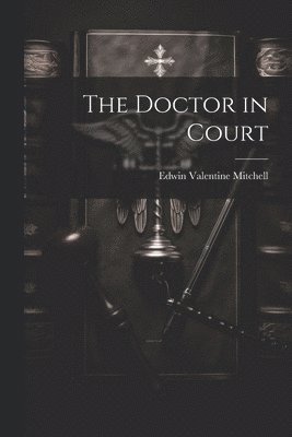 bokomslag The Doctor in Court