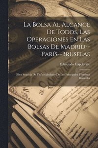 bokomslag La Bolsa Al Alcance De Todos, Las Operaciones En Las Bolsas De Madrid--Pars--Bruselas