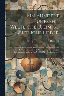 Ein Hundert Fnfzehn Weltliche U. Einige Geistliche Lieder 1