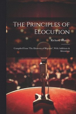 bokomslag The Principles of Elocution