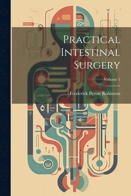 bokomslag Practical Intestinal Surgery; Volume 1