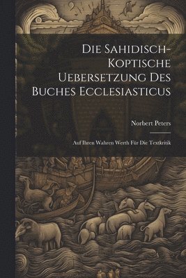 Sahidisch-Koptische Uebersetzung Des Buches Ecclesiasticus
