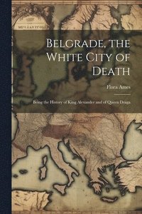 bokomslag Belgrade, the White City of Death