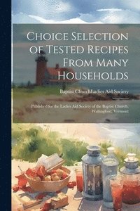 bokomslag Choice Selection of Tested Recipes From Many Households