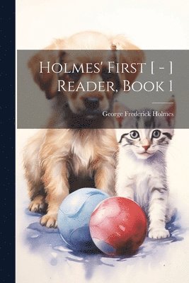 Holmes' First [ - ] Reader, Book 1