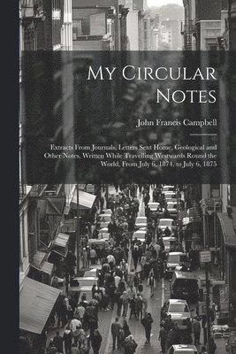 John Francis Campbell - My Circular Notes, Häftad