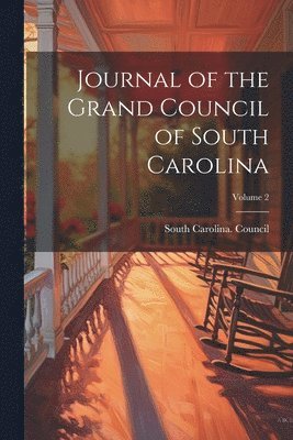 bokomslag Journal of the Grand Council of South Carolina; Volume 2