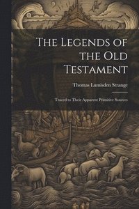 bokomslag The Legends of the Old Testament