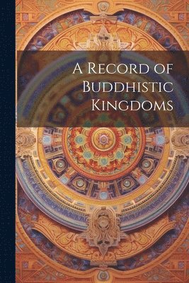 Anonymous - Record of Buddhistic Kingdoms, Häftad