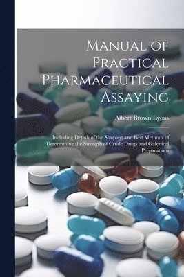 Manual of Practical Pharmaceutical Assaying 1