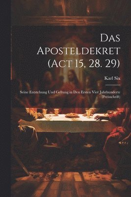 Das Aposteldekret (Act 15, 28. 29) 1