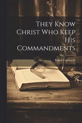 They Know Christ Who Keep His Commandments 1