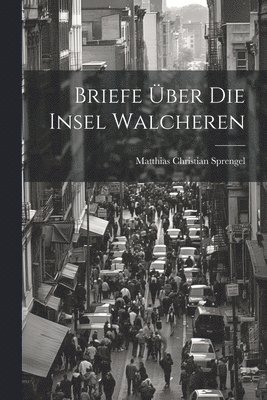 Briefe ber die Insel Walcheren 1