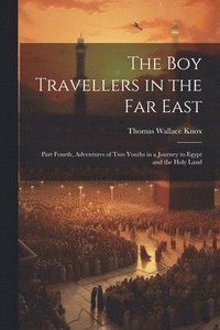 bokomslag The Boy Travellers in the Far East