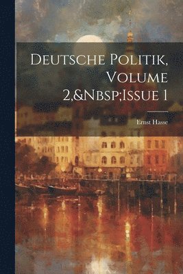 Deutsche Politik, Volume 2, Issue 1