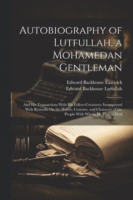 bokomslag Autobiography of Lutfullah, a Mohamedan Gentleman