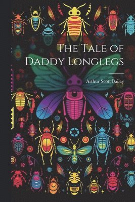 Arthur Scott Bailey - Tale of Daddy Longlegs, Häftad