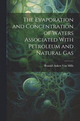 bokomslag Evaporation and Concentration of Waters Associated With Petroleum and Natural Gas