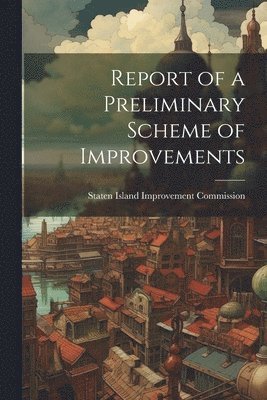 Report of a Preliminary Scheme of Improvements 1