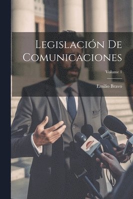 Emilio Bravo - Legislación De Comunicaciones; Volume 1, Häftad