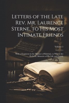 bokomslag Letters of the Late Rev. Mr. Laurence Sterne, to His Most Intimate Friends