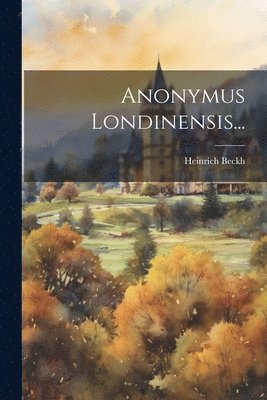 Anonymus Londinensis... 1