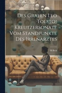 bokomslag Des Grafen Leo Tolstoi Kreutzersonate Vom Standpunkte Des Irrenarztes