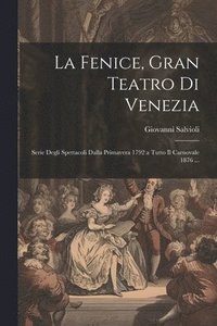 bokomslag La Fenice, Gran Teatro Di Venezia