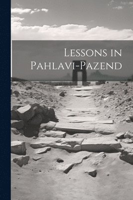 Lessons in Pahlavi-Pazend 1