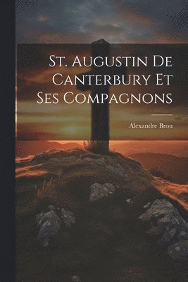 bokomslag St. Augustin De Canterbury Et Ses Compagnons