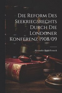 bokomslag Reform Des Seekriegsrechts Durch Die Londoner Konferenz 1908/09