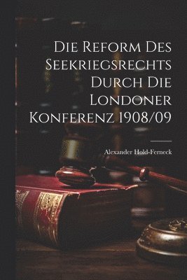 bokomslag Reform Des Seekriegsrechts Durch Die Londoner Konferenz 1908/09