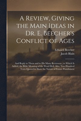 bokomslag A Review, Giving the Main Ideas in Dr. E. Beecher's Conflict of Ages