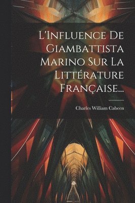 L'Influence De Giambattista Marino Sur La Littérature Française...
