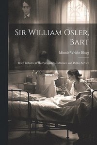 bokomslag Sir William Osler, Bart