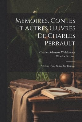 bokomslag Mémoires, Contes Et Autres OEuvres De Charles Perrault