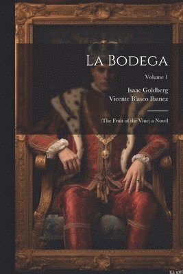 Vicente Blasco Ibanez, Isaac Goldberg - La Bodega, Häftad