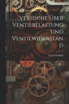 bokomslag Versuche ber Ventilbelastung Und Ventilwiderstand