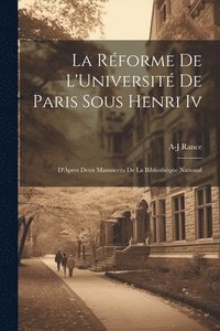 bokomslag La Rforme De L'Universit De Paris Sous Henri Iv