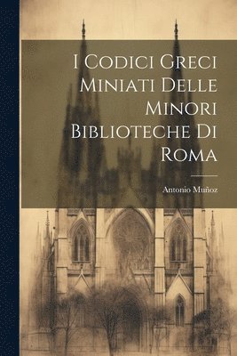 I Codici Greci Miniati Delle Minori Biblioteche Di Roma 1