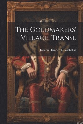 bokomslag The Goldmakers' Village. Transl