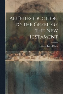 An Introduction to the Greek of the New Testament 1