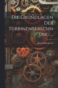 bokomslag Die Grundlagen Der Turbinenberechnung ...