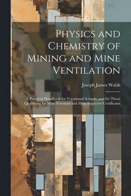 bokomslag Physics and Chemistry of Mining and Mine Ventilation