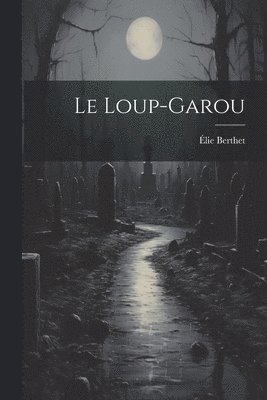 Le Loup-Garou 1