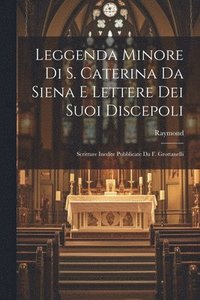 bokomslag Leggenda Minore Di S. Caterina Da Siena E Lettere Dei Suoi Discepoli