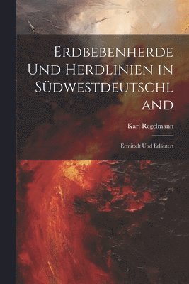 bokomslag Erdbebenherde Und Herdlinien in Südwestdeutschland