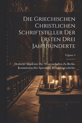 bokomslag Die Griechischen Christlichen Schriftsteller Der Ersten Drei Jahrhunderte; Volume 5