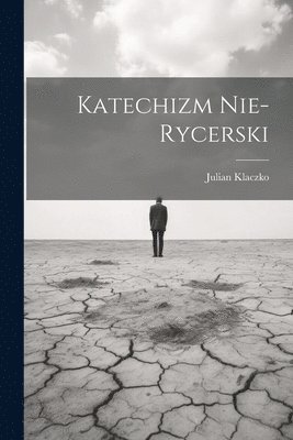 Julian Klaczko - Katechizm Nie-Rycerski, Häftad