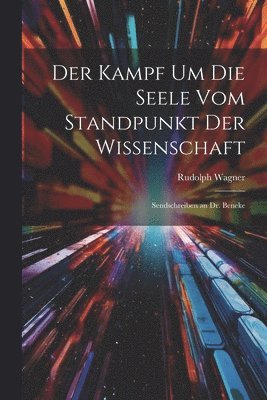 Rudolph Wagner - Kampf Um Die Seele Vom Standpunkt Der Wissenschaft, Häftad